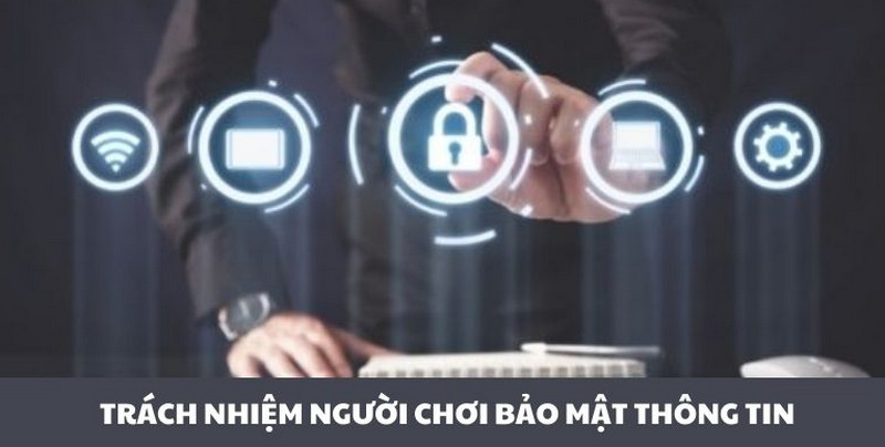 chinh sach bao mat 3 Người chơi cũng cần có trách nhiệm với việc bảo mật tại BK8